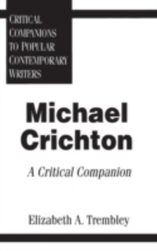 Michael Crichton: A Critical Companion by Elizabeth A. Trembley (First Edition)