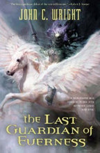 The Last Guardian of Everness by John C. Wright (First Edition)