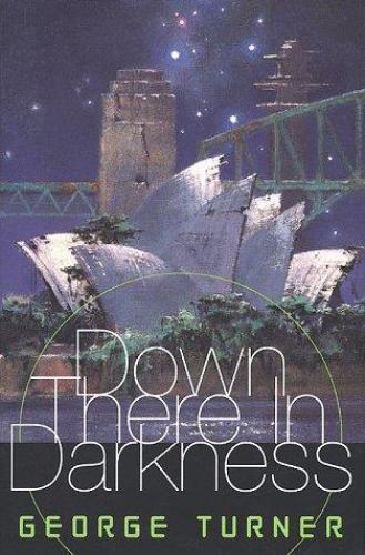 Down There in Darkness by George Turner (First Edition)