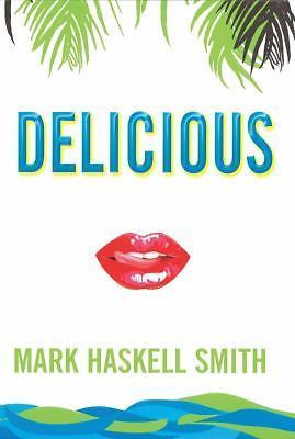 Delicious by Mark Haskell Smith (First Edition)