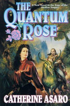 The Quantum Rose by Catherine Asaro (First Edition)