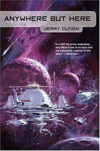 Anywhere But Here by Jerry Oltion (First Edition)