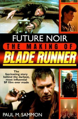 The Making Of Blade Runner by Paul M. Sammom