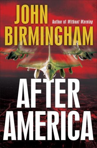 After America by John Birmingham (First Edition)