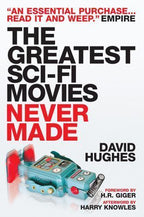 The Greatest Sci-Fi Movies Never Made by David Hughes (1st Edition) Trade pap...