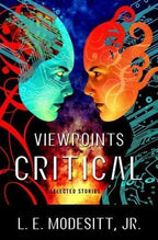 Viewpoints Critical by L. E. Modesitt, Jr. (First Edition)