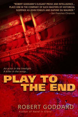 Play to the End by Robert Goddard (First U.S. Edition) ARC