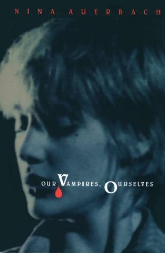 Our Vampires, Ourselves by Nina Auerbach (First Edition) Signed