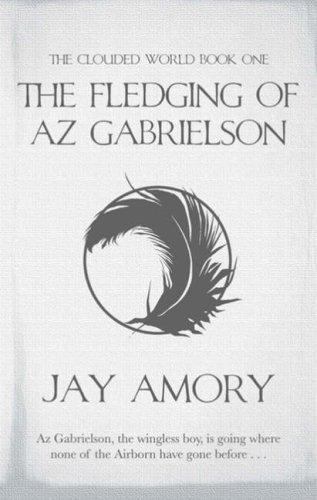 The Fledging of AZ Gabrielson by Jay Armory (First UK Edition) Gollancz File ...