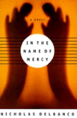 In the Name of Mercy by Nicholas Delbanco (First Edition)