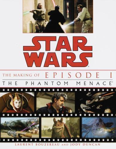 Star Wars the Making of Episode I: The Phantom Menace by Laurent Bouzereau Jo...