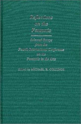 Reflections on the Fantastic: Selected Essays from the Fourth International C...