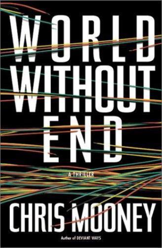 World Without End by Chris Mooney (First Edition)