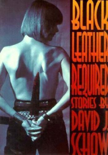 Black Leather Required by David J. Schow  (First Edition) Signed