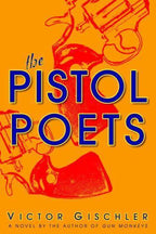 The Pistol Poets by Victor Gischler (First Edition)