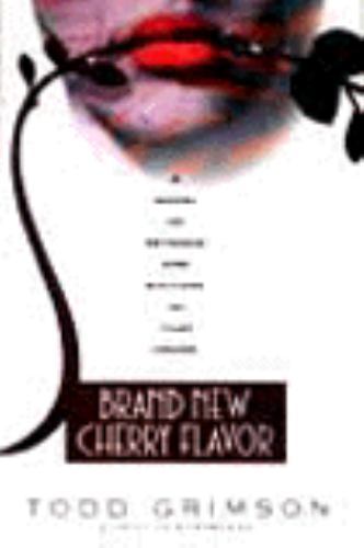 Brand New Cherry Flavor by Todd Grimson (First Ed., First Printing)