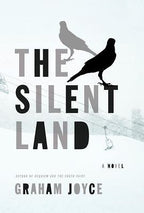 The Silent Land by Graham Joyce (First Edition)