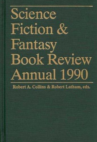 Science Fiction & Fantasy Book Review Annual 1990 by Robert A. Collins (First)
