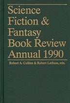 Science Fiction & Fantasy Book Review Annual 1990 by Robert A. Collins (First)