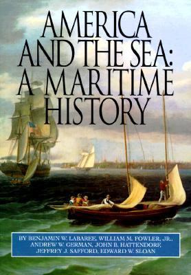 America and the Sea: A Maritime History by Benjamin W. Labaree (First Edition)
