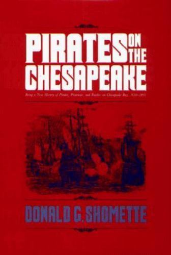 Pirates on the Chesapeake by Donald G. Shomette (Second Printing)