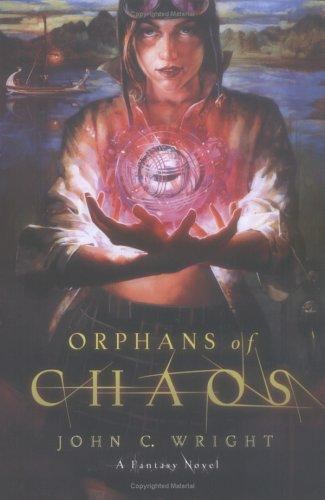 Orphans of Chaos by John C. Wright (First Edition)