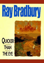 Quicker than the Eye by Ray Bradbury (First Edition)