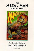 The Metal Man and Others (The Collected Stories of Jack Williamson Volume 1) ...