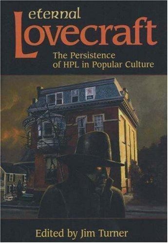 Eternal Lovecraft: The Persistence of HPL in Popular Culture (First Edition)