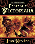 Fantastic Victoriana by Jess Nevins
