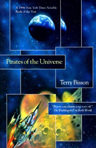 Pirates of the Universe by Terry Bisson (First Edition)
