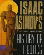 Isaac Asimov's History of I-Botics An Illustrated Novel (1st Edition) Review ...