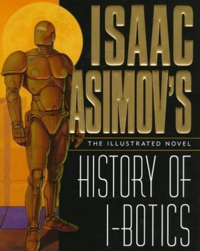 Isaac Asimov's History of I-Botics An Illustrated Novel (1st Edition) Review ...