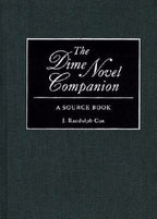 The Dime Novel Companion: A Source Book by J. Randolphâ€¯Cox (First Edition)