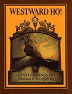 Westward Ho! by Charles Kingsley (N. C. Wyeth Illustrator)