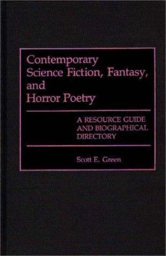 Contemporary Science Fiction, Fantasy, and Horror Poetry: A Resource Guide an...