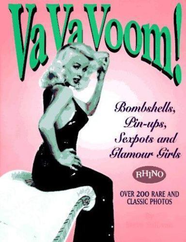 Va Va Voom!: Bombshells, Pin-Ups, Sexpots and Glamour Girls by Steve Sullivan