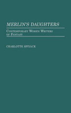 Merlinâ€™s Daughters: Contemporary Women Writers by Charlotte Spivack (First)