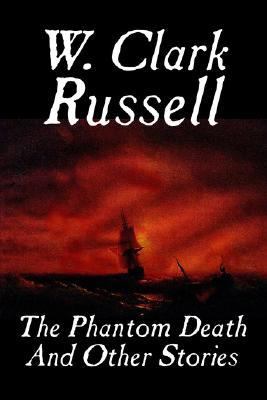 The Phantom Death and Other Stories by W. Clark Russell (First Thus)
