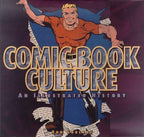 Comic Book Culture: An Illustrated History by Ron Goulart (First Edition)