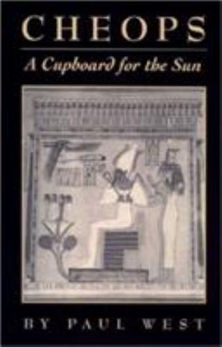 Cheops A Cupboard for the Sun by Paul West (First Edition)