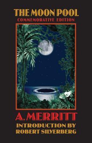 The Moon Pool by A. Merritt (Commemorative Edition) Silverberg Intro