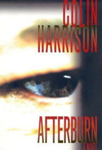 Afterburn by Colin Harrison (First Edition) ARC / Advance Reading Copy