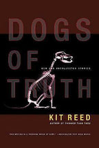 Dogs of Truth: New and Uncollected Stories by Kit Reed (Trade Paperback) 1st ...