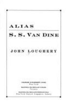 Alias S. S. Van dine by John Loughery (First Edition)