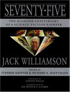 Seventy-Five: The Diamond Anniversary of a Science Fiction Pioneer by Stephen...