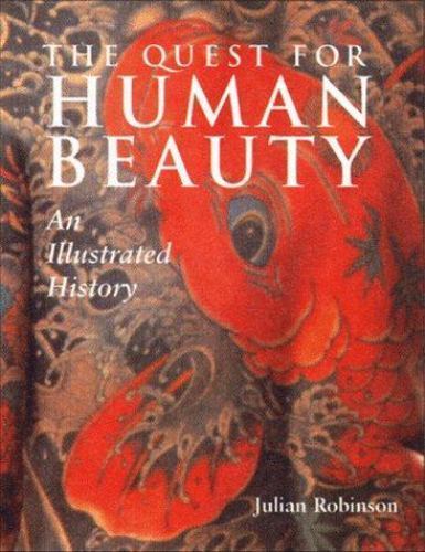 The Quest for Human Beauty: An Illustrated History by Julian Robinson (First ...