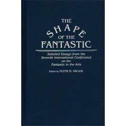 The Shape of the Fantastic by Olena H. Saciuk (First Edition)