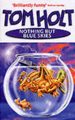 Nothing but Blue Skies by Tom Holt (First Edition)