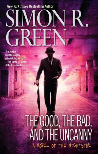 The Good, The Bad, and the Uncanny by Simon R. Green (First Edition)